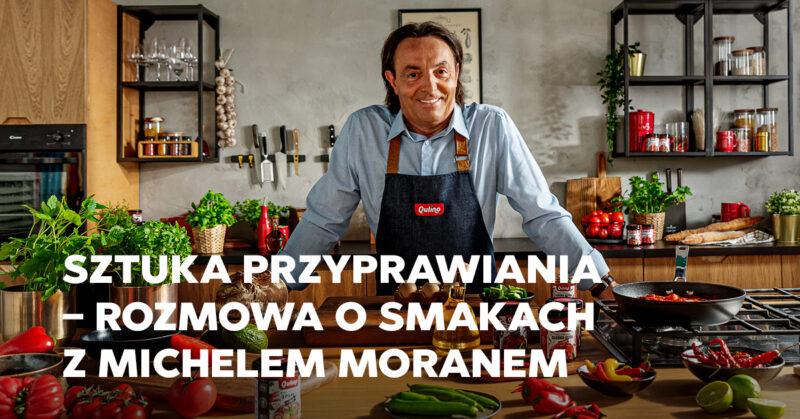 Sztuka przyprawiania – rozmowa o smakach z Michelem Moranem.