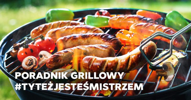 Poradnik grillowy – #TyTeżJesteśMistrzem!