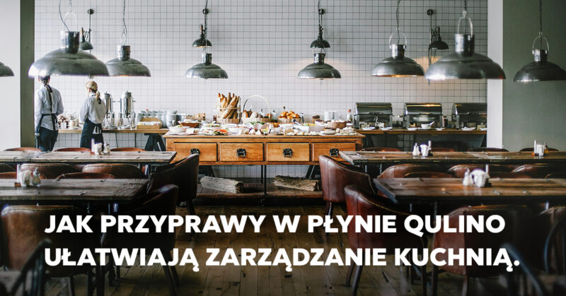 Jak przyprawy w płynie Qulino ułatwiają zarządzanie kuchnią.