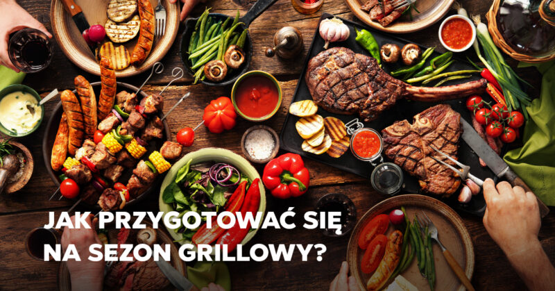 Jak perfekcyjnie przygotować się na sezon grillowy?