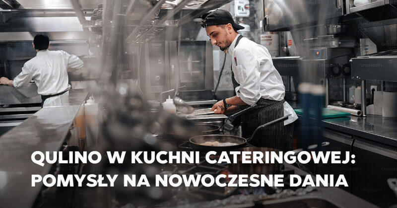 Kreatywne zastosowania przypraw Qulino w kuchni cateringowej: Pomysły na nowoczesne dania